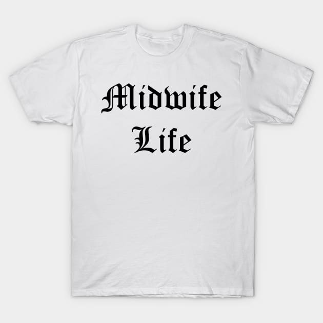 Midwife Life (Light Version) T-Shirt by midwifesmarket